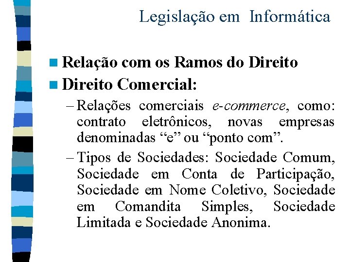 Legislação em Informática n Relação com os Ramos do Direito n Direito Comercial: –