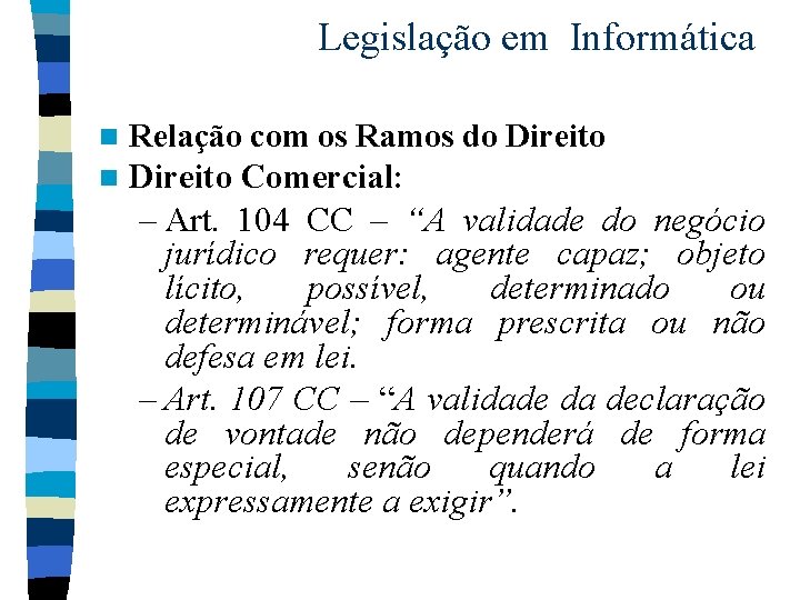 Legislação em Informática Relação com os Ramos do Direito n Direito Comercial: n –