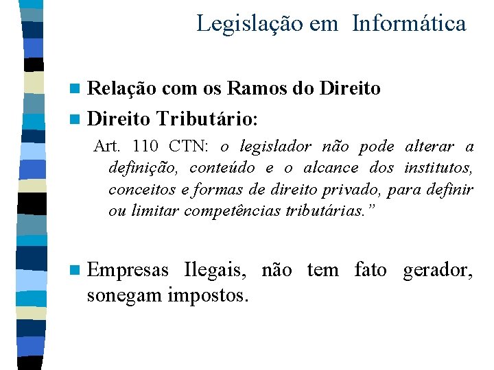 Legislação em Informática Relação com os Ramos do Direito n Direito Tributário: n Art.