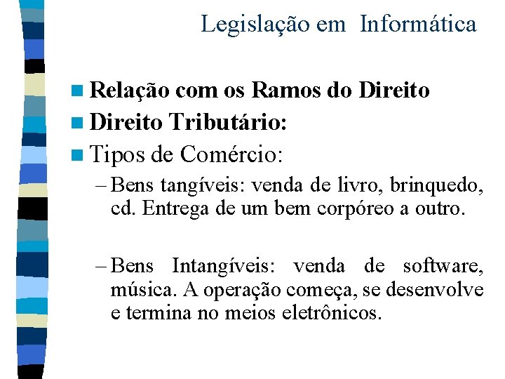 Legislação em Informática n Relação com os Ramos do Direito n Direito Tributário: n