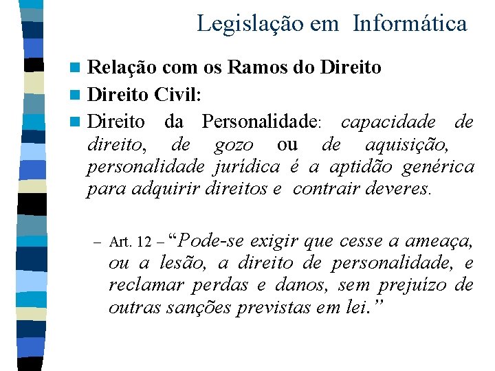 Legislação em Informática Relação com os Ramos do Direito n Direito Civil: n Direito