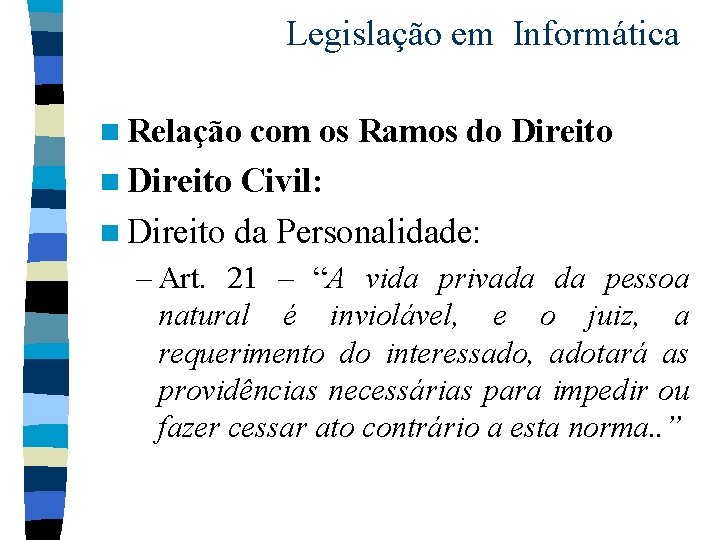 Legislação em Informática n Relação com os Ramos do Direito n Direito Civil: n