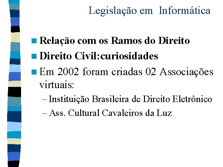 Legislação em Informática n Relação com os Ramos do Direito n Direito Civil: curiosidades