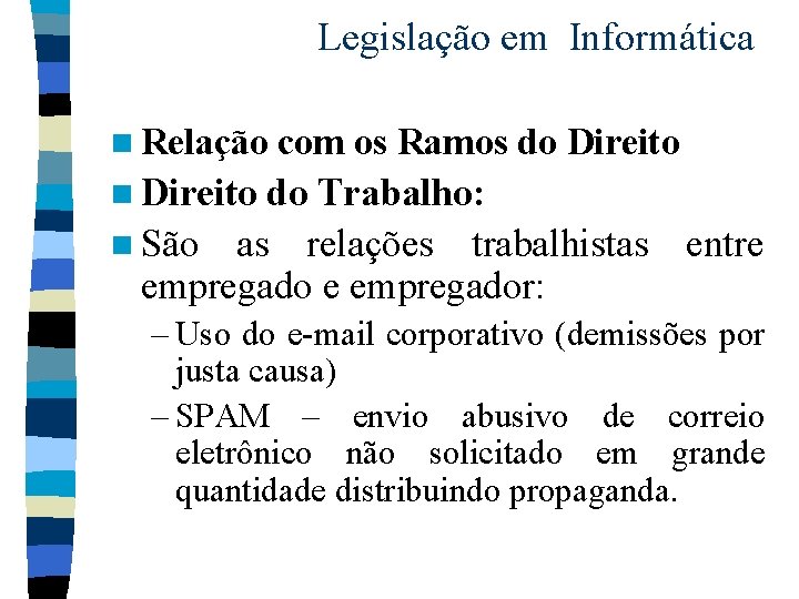 Legislação em Informática n Relação com os Ramos do Direito n Direito do Trabalho: