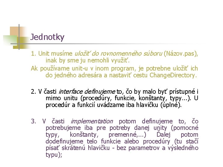 Jednotky 1. Unit musíme uložiť do rovnomenného súboru (Názov. pas), inak by sme ju