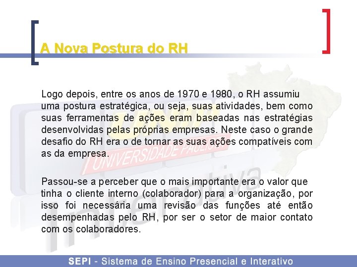 A Nova Postura do RH Logo depois, entre os anos de 1970 e 1980,