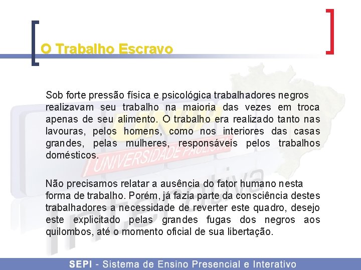 O Trabalho Escravo Sob forte pressão física e psicológica trabalhadores negros realizavam seu trabalho