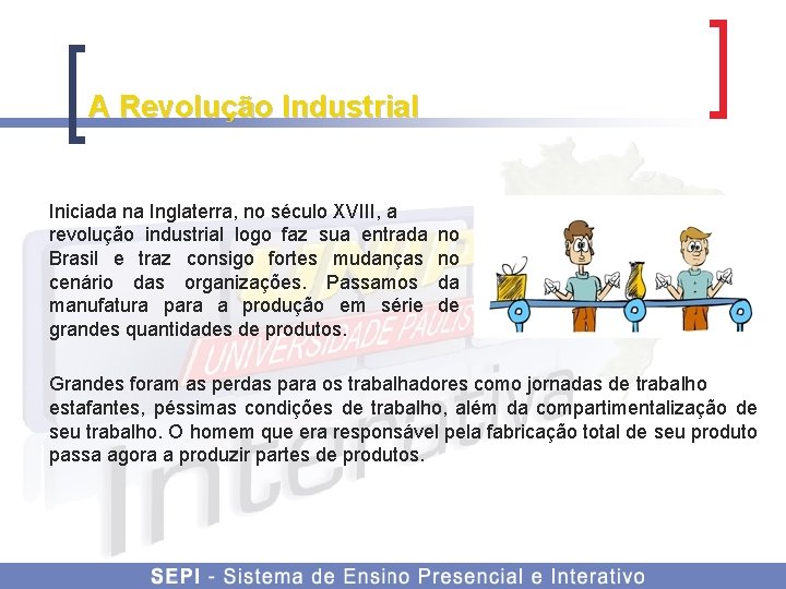 A Revolução Industrial Iniciada na Inglaterra, no século XVIII, a revolução industrial logo faz