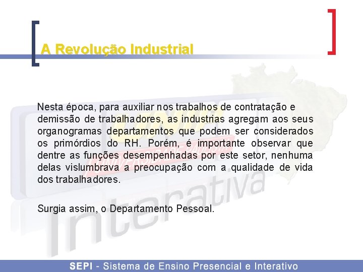 A Revolução Industrial Nesta época, para auxiliar nos trabalhos de contratação e demissão de