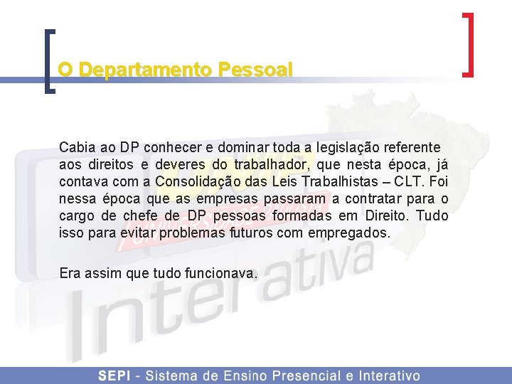 O Departamento Pessoal Cabia ao DP conhecer e dominar toda a legislação referente aos