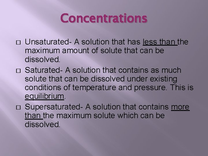 Concentrations � � � Unsaturated- A solution that has less than the maximum amount
