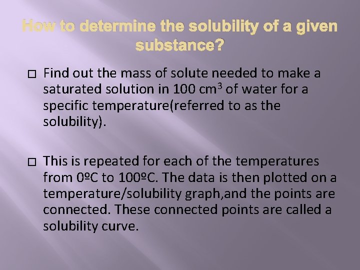 How to determine the solubility of a given substance? � � Find out the