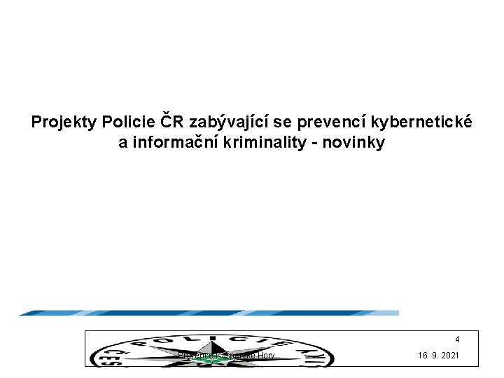 Projekty Policie ČR zabývající se prevencí kybernetické a informační kriminality - novinky 4 Prevence