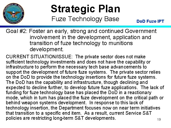 Strategic Plan Fuze Technology Base Do. D Fuze IPT Goal #2: Foster an early,