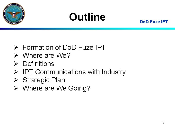 Outline Ø Ø Ø Do. D Fuze IPT Formation of Do. D Fuze IPT