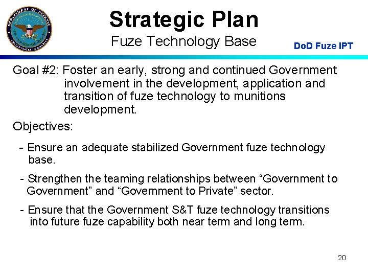 Strategic Plan Fuze Technology Base Do. D Fuze IPT Goal #2: Foster an early,