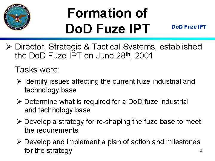 Formation of Do. D Fuze IPT Ø Director, Strategic & Tactical Systems, established the