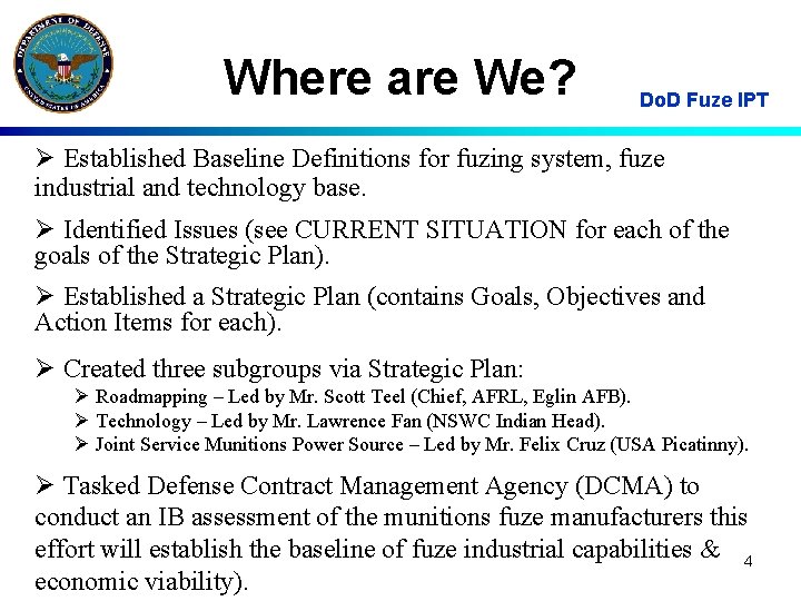Where are We? Do. D Fuze IPT Ø Established Baseline Definitions for fuzing system,