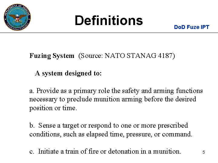 Definitions Do. D Fuze IPT Fuzing System (Source: NATO STANAG 4187) A system designed