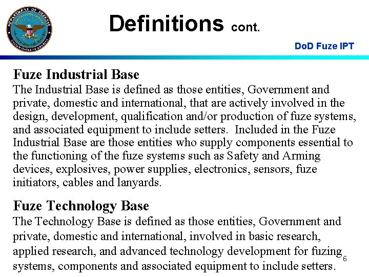 Definitions cont. Do. D Fuze IPT Fuze Industrial Base The Industrial Base is defined