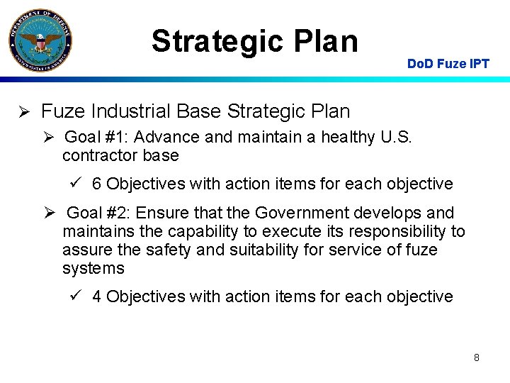 Strategic Plan Do. D Fuze IPT Ø Fuze Industrial Base Strategic Plan Ø Goal