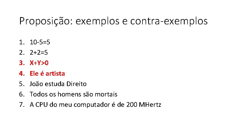 Proposição: exemplos e contra-exemplos 1. 2. 3. 4. 5. 6. 7. 10 -5=5 2+2=5