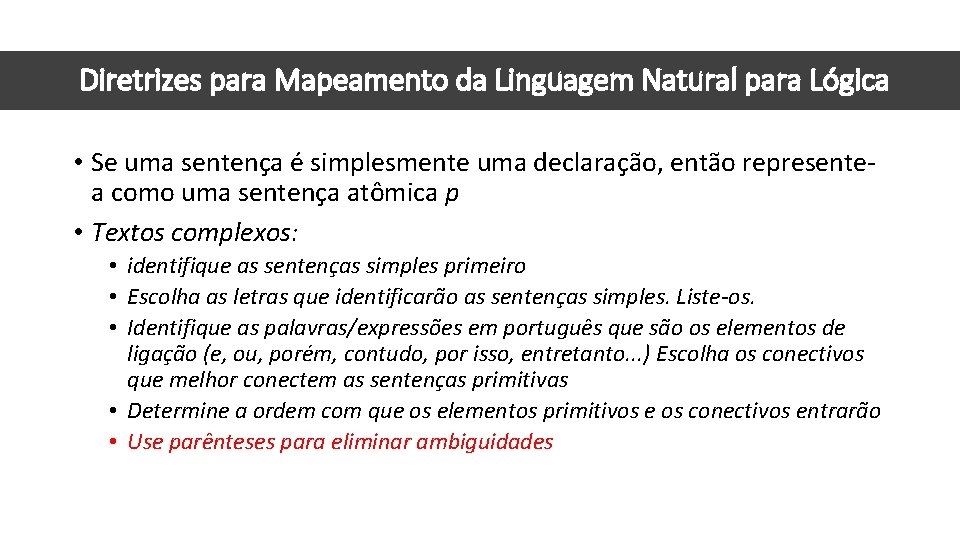 Diretrizes para Mapeamento da Linguagem Natural para Lógica • Se uma sentença é simplesmente