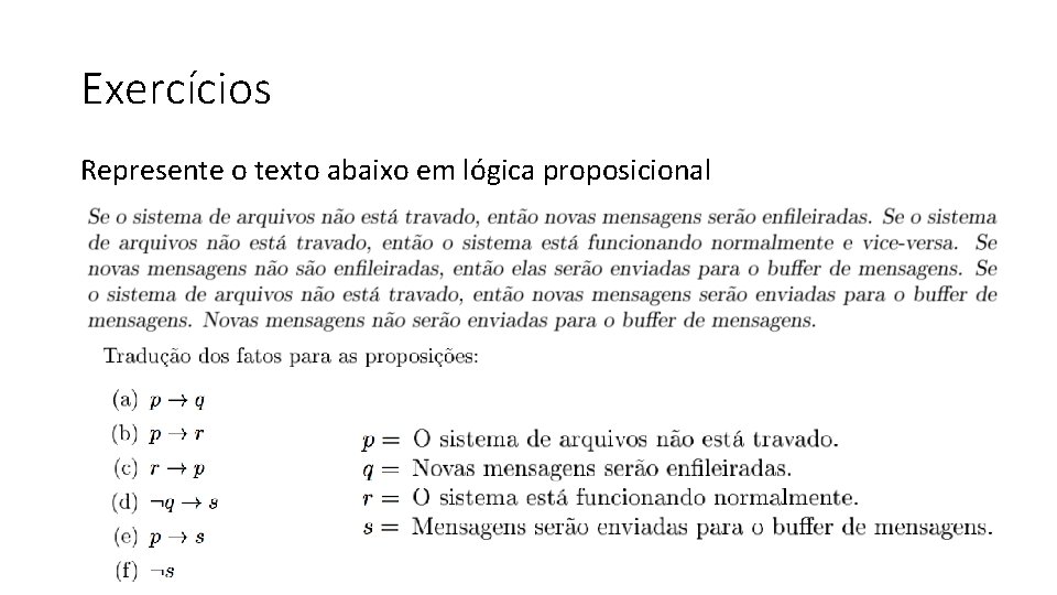 Exercícios Represente o texto abaixo em lógica proposicional 