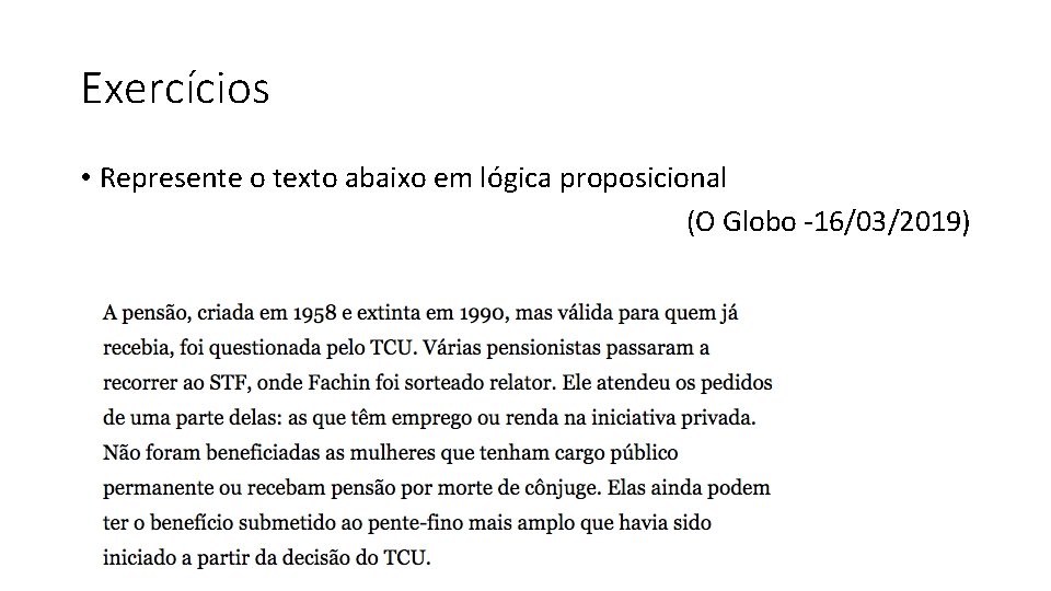 Exercícios • Represente o texto abaixo em lógica proposicional (O Globo -16/03/2019) 