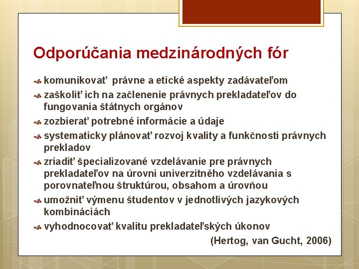 Odporúčania medzinárodných fór komunikovať právne a etické aspekty zadávateľom zaškoliť ich na začlenenie právnych