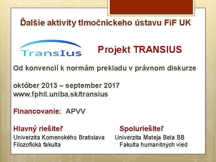 Ďalšie aktivity tlmočníckeho ústavu Fi. F UK Projekt TRANSIUS Od konvencií k normám prekladu