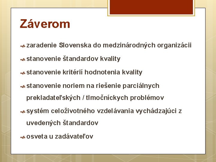 Záverom zaradenie Slovenska do medzinárodných organizácii stanovenie štandardov kvality stanovenie kritérií hodnotenia kvality stanovenie