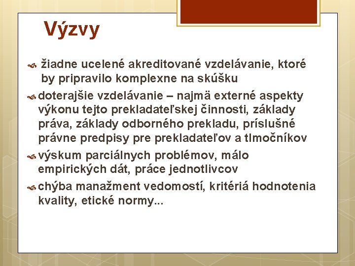 Výzvy žiadne ucelené akreditované vzdelávanie, ktoré by pripravilo komplexne na skúšku doterajšie vzdelávanie –