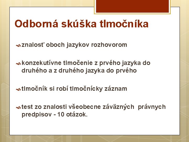 Odborná skúška tlmočníka znalosť oboch jazykov rozhovorom konzekutívne tlmočenie z prvého jazyka do druhého