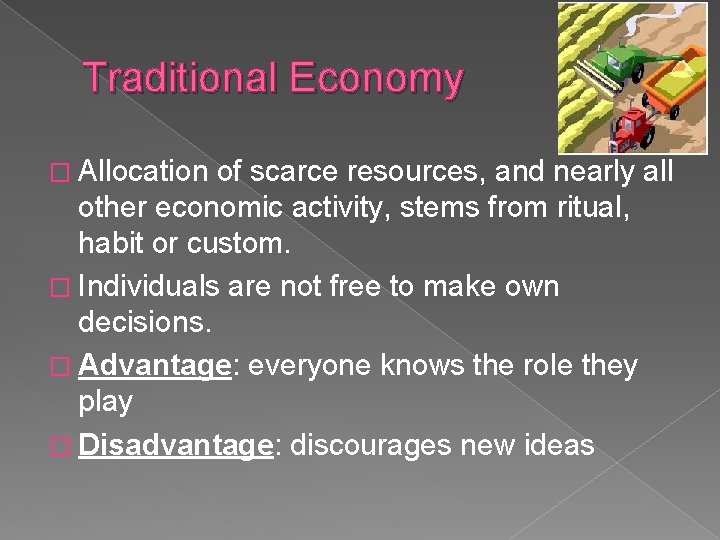 Traditional Economy � Allocation of scarce resources, and nearly all other economic activity, stems