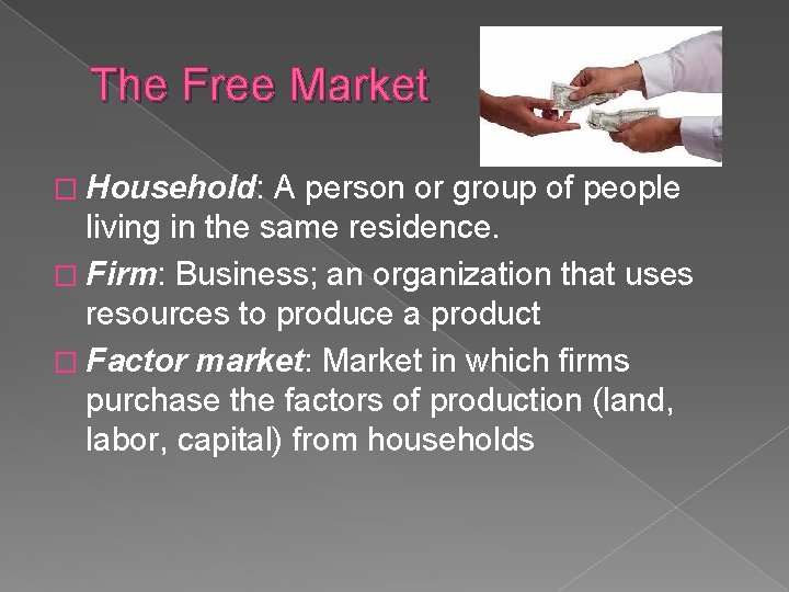 The Free Market � Household: A person or group of people living in the