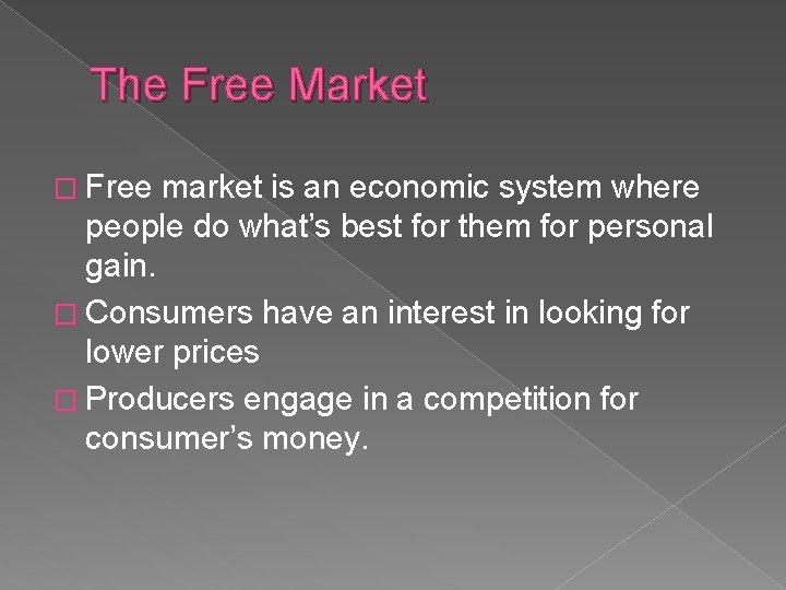 The Free Market � Free market is an economic system where people do what’s