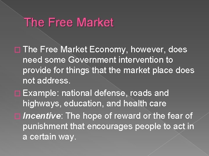The Free Market � The Free Market Economy, however, does need some Government intervention