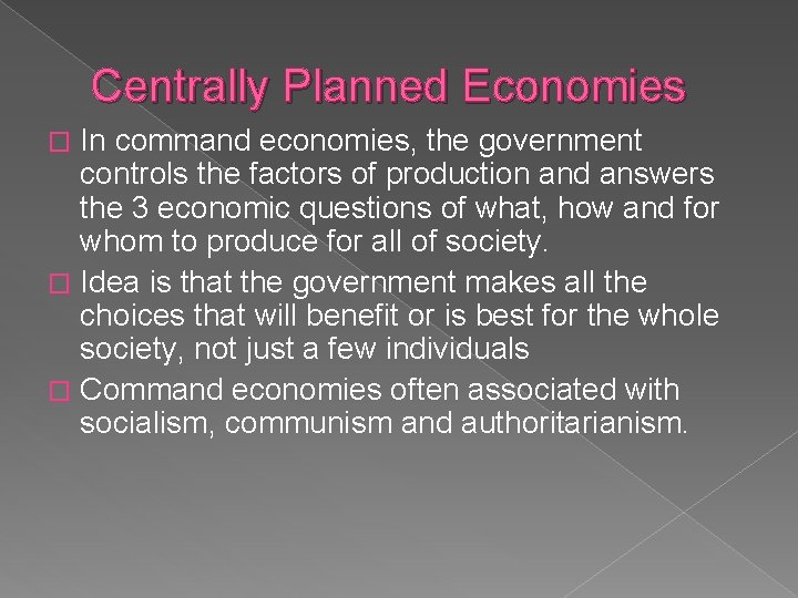 Centrally Planned Economies In command economies, the government controls the factors of production and