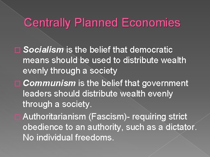 Centrally Planned Economies � Socialism is the belief that democratic means should be used