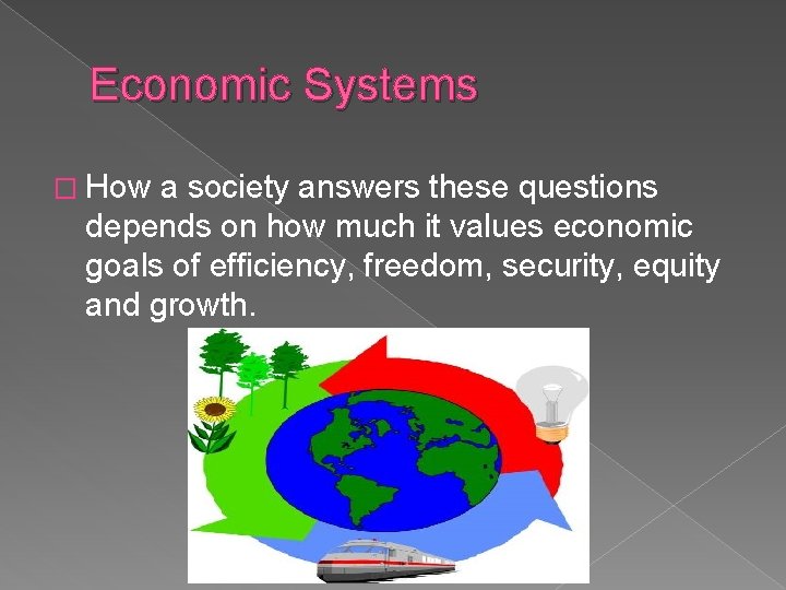 Economic Systems � How a society answers these questions depends on how much it