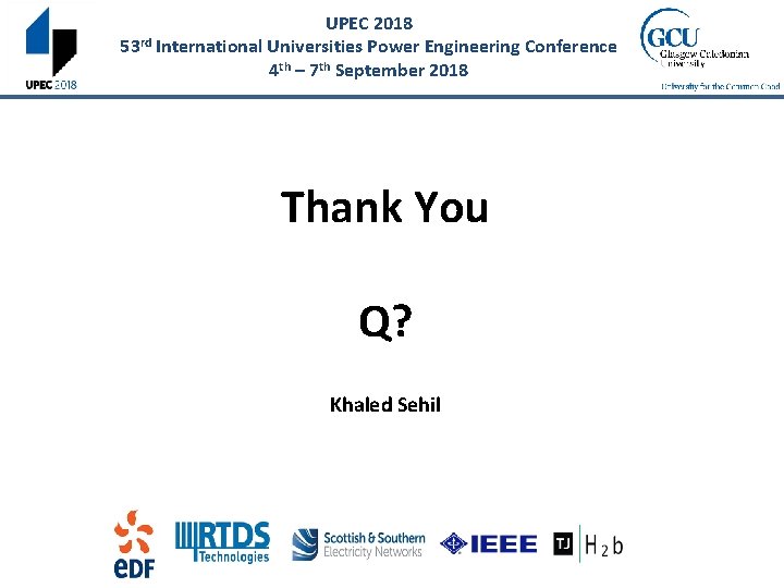 UPEC 2018 53 rd International Universities Power Engineering Conference 4 th – 7 th