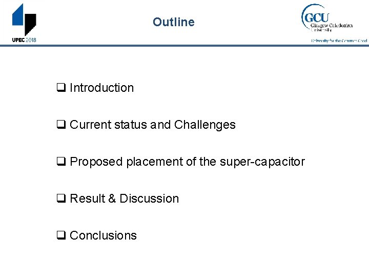 Outline q Introduction q Current status and Challenges q Proposed placement of the super-capacitor