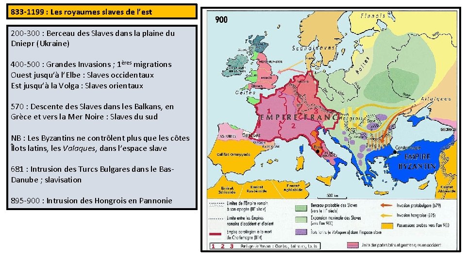833 -1199 : Les royaumes slaves de l’est 200 -300 : Berceau des Slaves