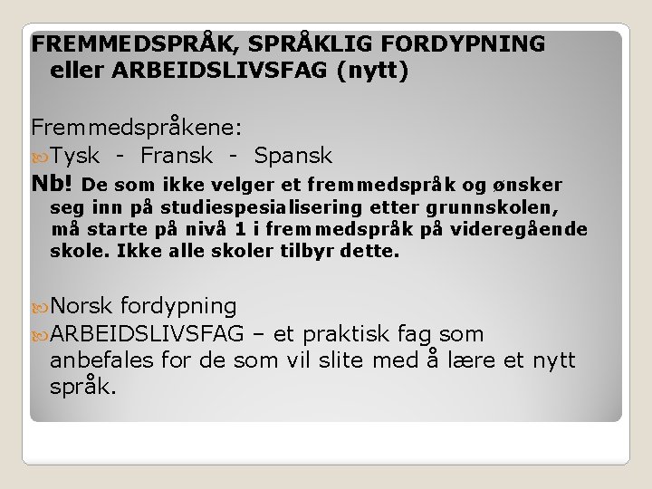 FREMMEDSPRÅK, SPRÅKLIG FORDYPNING eller ARBEIDSLIVSFAG (nytt) Fremmedspråkene: Tysk - Fransk - Spansk Nb! De