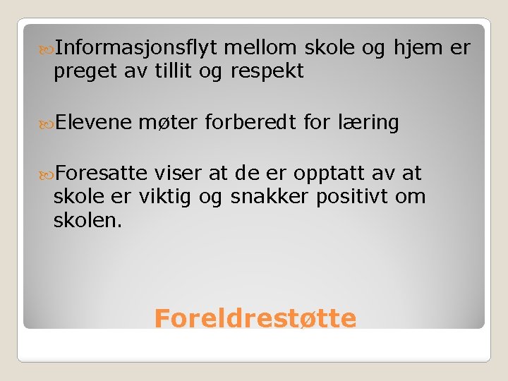  Informasjonsflyt mellom skole og hjem er preget av tillit og respekt Elevene møter