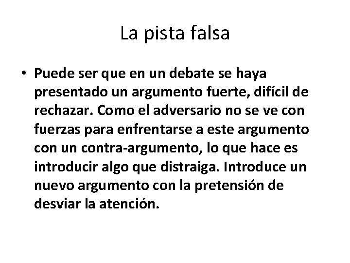 La pista falsa • Puede ser que en un debate se haya presentado un