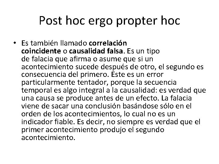 Post hoc ergo propter hoc • Es también llamado correlación coincidente o causalidad falsa.