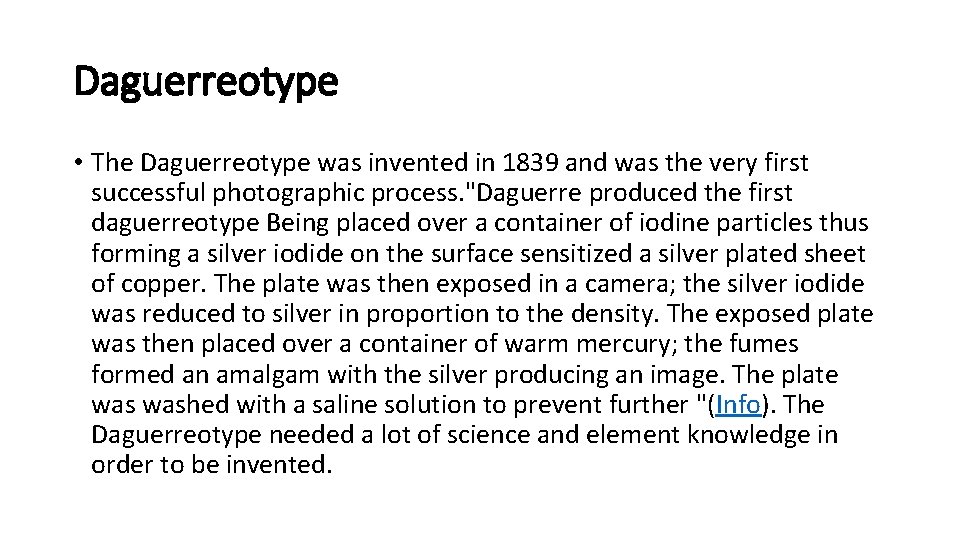 Daguerreotype • The Daguerreotype was invented in 1839 and was the very first successful