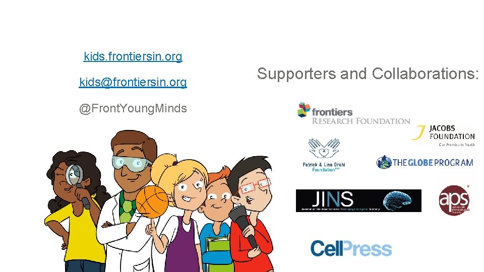 kids. frontiersin. org kids@frontiersin. org @Front. Young. Minds Supporters and Collaborations: 